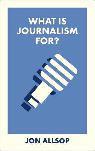 Бумажная книга «What Is Journalism For?», автор Джон Оллсоп - фото №1