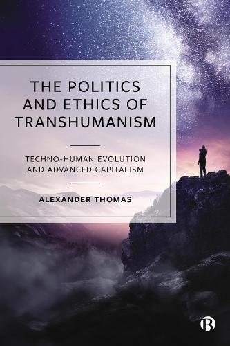 Паперова книга «The Politics and Ethics of Transhumanism: Techno-Human Evolution and Advanced Capitalism», автор Александр Томас - фото №1