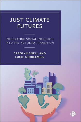 Бумажная книга «Just Climate Futures: Integrating Social Inclusion Into the Net Zero Transition», авторов Кэролин Снелл, Люси Миддлмисс - фото №1