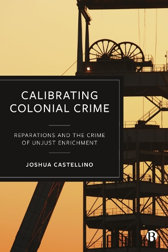 Паперова книга «Calibrating Colonial Crime: Reparations and The Crime of Unjust Enrichment», автор Джошуа Кастелліно - фото №1