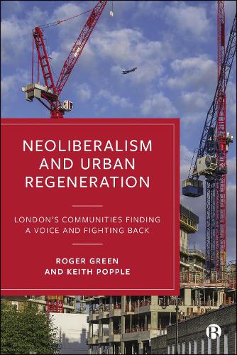 Бумажная книга «Neoliberalism and Urban Regeneration: London's Communities Finding a Voice and Fighting Back», авторов Кит Поппл, Роджер Грин - фото №1