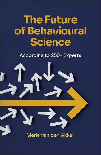 Бумажная книга «The Future of Behavioural Science: According to 250+ Experts», автор Мерле ван ден Аккер - фото №1