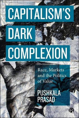 Бумажная книга «Capitalism’s Dark Complexion: Race, Markets and the Politics of Value», автор Пушкала Прасад - фото №1