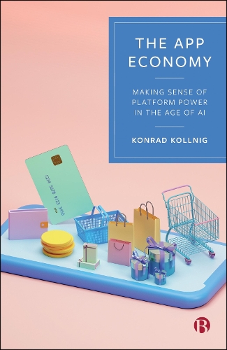 Паперова книга «The App Economy: Making Sense of Platform Power in the Age of AI», автор Конрад Коллніг - фото №1