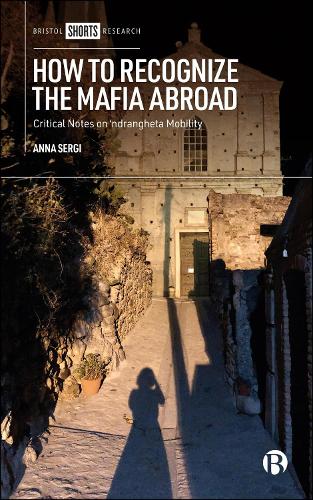 Бумажная книга «How to Recognize the Mafia Abroad: Critical Notes on ‘ndrangheta Mobility», автор Анна Серги - фото №1