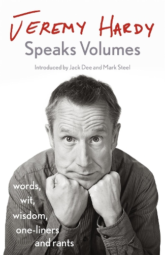 Бумажная книга «Jeremy Hardy Speaks Volumes: words, wit, wisdom, one-liners and rants», автор Джереми Харди - фото №1