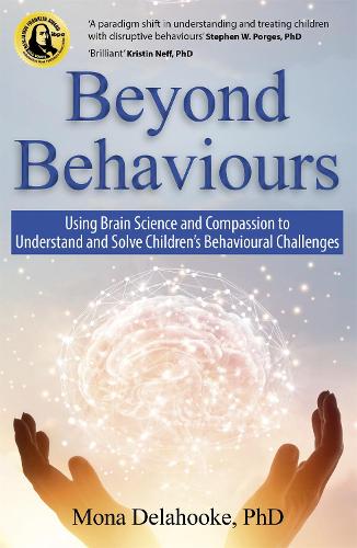Бумажная книга «Beyond Behaviours: Using Brain Science and Compassion to Understand and Solve Children's Behavioural Challenges», автор Мона Делахук - фото №1