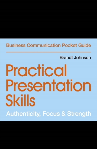 [object Object] «Practical Presentation Skills: Authenticity, Focus & Strength», автор Брандт Джонсон - фото №1
