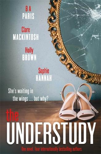 Бумажная книга «The Understudy», авторов Б. А. Пэрис, Клер Макинтош, Холли Браун, Софи Ханна - фото №1
