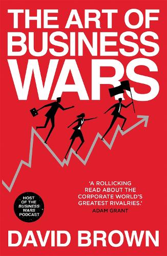Бумажная книга «The Art of Business Wars: Battle-Tested Lessons for Leaders and Entrepreneurs from History's Greatest Rivalries», авторов Бизнесс Ворс, Дэвид Браун - фото №1