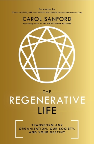 Паперова книга «The Regenerative Life: Transform any organization, our society, and your destiny», автор Керол Сенфорд - фото №1