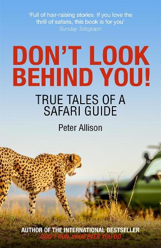 Бумажная книга «Don't Look Behind You!: True Tales of a Safari Guide», автор Питер Эллисон - фото №1