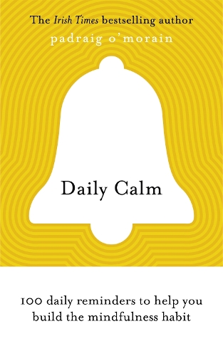 Бумажная книга «Daily Calm: 100 daily reminders to help you build the mindfulness habit», автор Падрейг О'Морейн - фото №1
