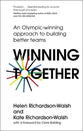 Бумажная книга «Winning Together: An Olympic-Winning Approach to Building Better Teams», авторов Хелен Ричардсон-Уолш, Кейт Ричардсон-Уолш - фото №1