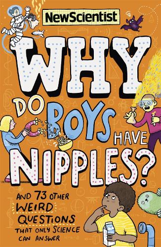 Бумажная книга «Why Do Boys Have Nipples?: And 73 other weird questions that only science can answer», автор New Scientist - фото №1