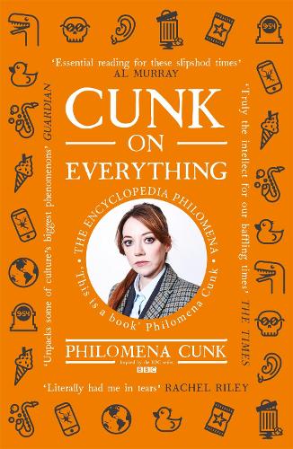 Бумажная книга «Cunk on Everything: The Encyclopedia Philomena - 'Essential reading for these slipshod times' Al Murray», автор Филомена Канк - фото №1