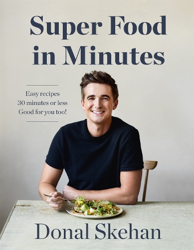 Бумажная книга «Donal's Super Food in Minutes: Easy Recipes. 30 Minutes or Less. Good for you too!», автор Донал Скехан - фото №1
