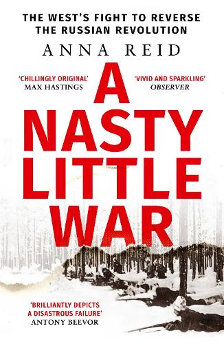 Паперова книга «A Nasty Little War: The West's Fight to Reverse the Russian Revolution» - фото №1