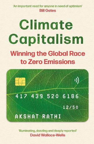 Бумажная книга «Climate Capitalism: Winning the Global Race to Zero Emissions / "An important read for anyone in need of optimism" Bill Gates», автор Акшат Ратхи - фото №1