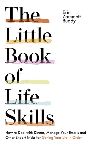 [object Object] «The Little Book of Life Skills: How to Deal with Dinner, Manage Your Emails and Other Expert Tricks for Getting Your Life In Order», автор Ерін Замметт Радді - фото №1