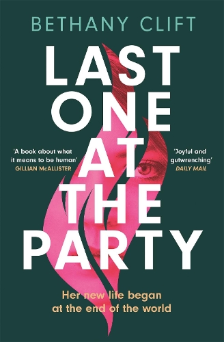 Бумажная книга «Last One at the Party: An intriguing post-apocalyptic survivor's tale full of dark humour and wit», автор Бетани Клифт - фото №1