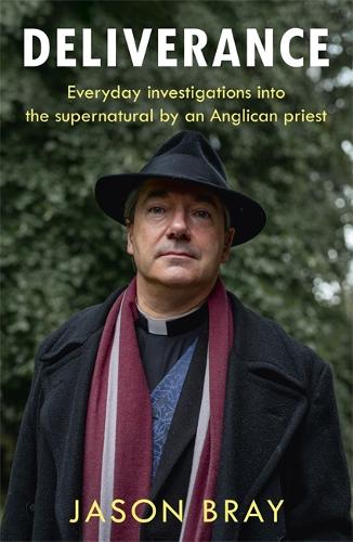 Бумажная книга «Deliverance: As seen on THIS MORNING -  Everyday investigations into the supernatural by an Anglican priest», автор Джейсон Брей - фото №1