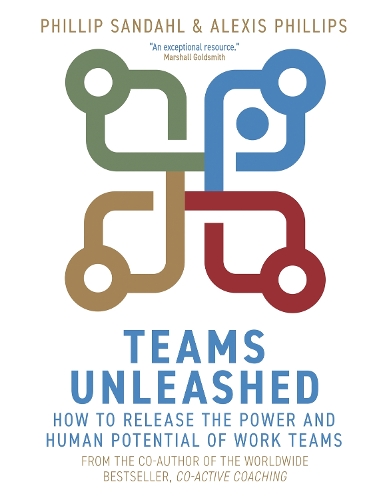 Бумажная книга «Teams Unleashed: How to Release the Power and Human Potential of Work Teams», авторов Алексис Филлипс, Филлип Сандал - фото №1
