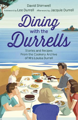 Бумажная книга «Dining with the Durrells: Stories and Recipes from the Cookery Archive of Mrs Louisa Durrell», авторов Дэвид Шимвелл, Ли Дарелл - фото №1