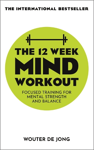 Паперова книга «The 12 Week Mind Workout: Focused Training for Mental Strength and Balance», автор Воутер де Йонг - фото №1