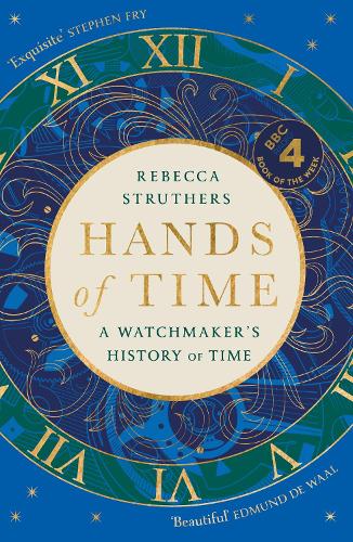 [object Object] «Hands of Time: A Watchmaker's History of Time. 'An exquisite book' - STEPHEN FRY», автор Ребекка Стратерс - фото №1
