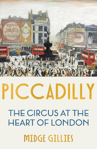 Бумажная книга «Piccadilly: The Circus at the Heart of London», автор Мидж Гиллис - фото №1
