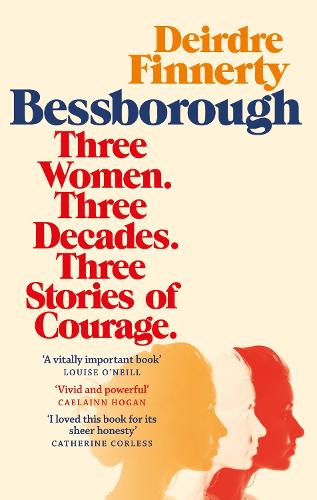Паперова книга «Bessborough: Three Women. Three Decades. Three Stories of Courage.», автор Дейдра Фіннерті - фото №1