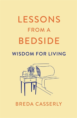 Паперова книга «Lessons from a Bedside: Wisdom For Living», автор Бреда Кассерлі - фото №1