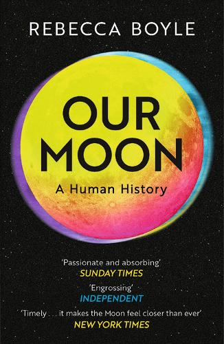 Бумажная книга «Our Moon: A Human History», автор Ребекка Бойл - фото №1