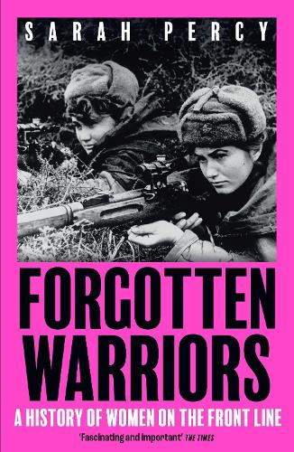 Бумажная книга «Forgotten Warriors: A History of Women on the Front Line», автор Сара Перси - фото №1