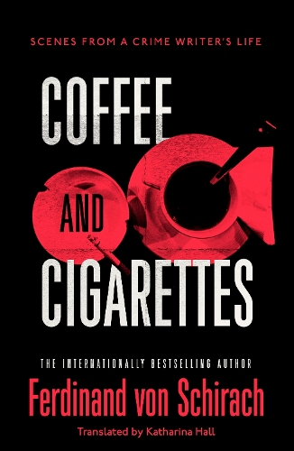Бумажная книга «Coffee and Cigarettes: Scenes from a Writer's Life», автор Фердинанд фон Ширах - фото №1