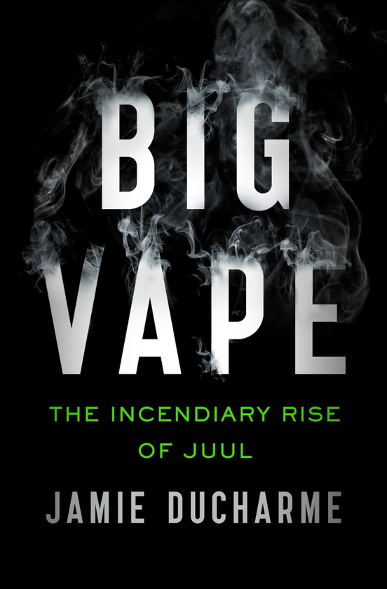 Бумажная книга «Big Vape. The Incendiary Rise of Juul», автор Джейми Дюшарм - фото №1