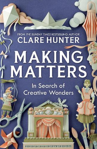Паперова книга «Making Matters: In Search of Creative Wonders», автор Клер Хантер - фото №1
