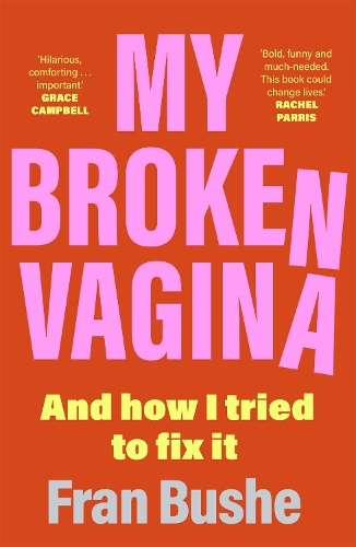 Бумажная книга «My Broken Vagina: One Woman's Quest to Fix Her Sex Life, and Yours», автор Фрэн Буше - фото №1
