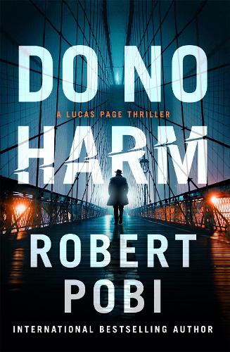 Бумажная книга «Do No Harm: the brand new action FBI thriller featuring astrophysicist Dr Lucas Page for 2022», автор Роберт Поби - фото №1