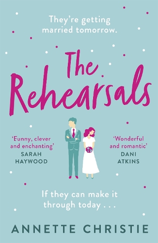 Бумажная книга «The Rehearsals: The wedding is tomorrow . . . if they can make it through today. An unforgettable romantic comedy», автор Аннет Кристи - фото №1