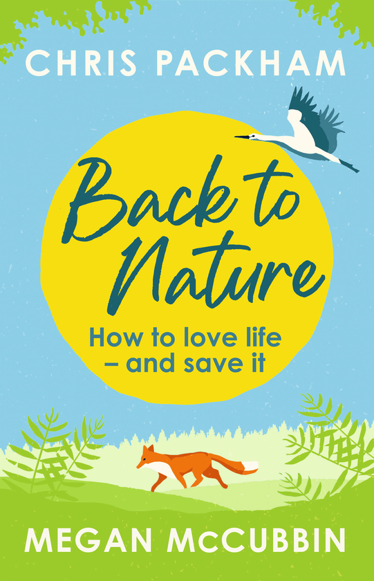 Бумажная книга «Back to Nature. How to Love Life – and Save It», авторов Крис Пэкхэм, Меган Маккаббин - фото №1