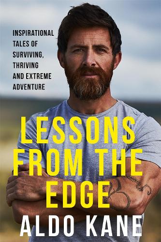 Бумажная книга «Lessons From the Edge. Inspirational Tales of Surviving, Thriving and Extreme Adventure», автор Альдо Кейн - фото №1