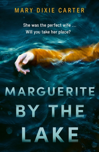 Бумажная книга «Marguerite by the Lake: A totally addictive and chilling psychological thriller with a twist you won't see coming», автор Мэри Дикси Картер - фото №1