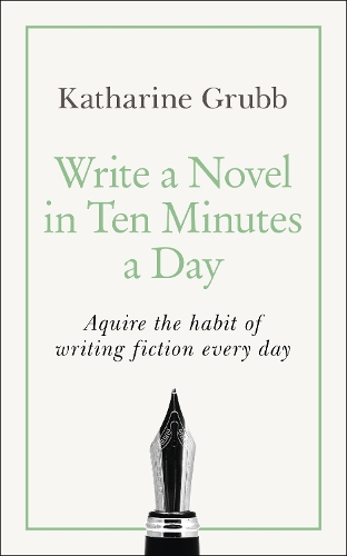 [object Object] «Write a Novel in 10 Minutes a Day: Acquire the habit of writing fiction every day», автор Катаріна Грабб - фото №1