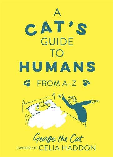 Бумажная книга «A Cat's Guide to Humans: From A to Z», автор Кот Джордж, хозяин Селии Хэддон - фото №1