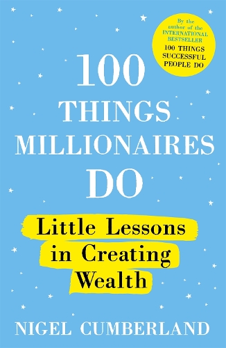 Бумажная книга «100 Things Millionaires Do: Little lessons in creating wealth», автор Найджел Камберленд - фото №1