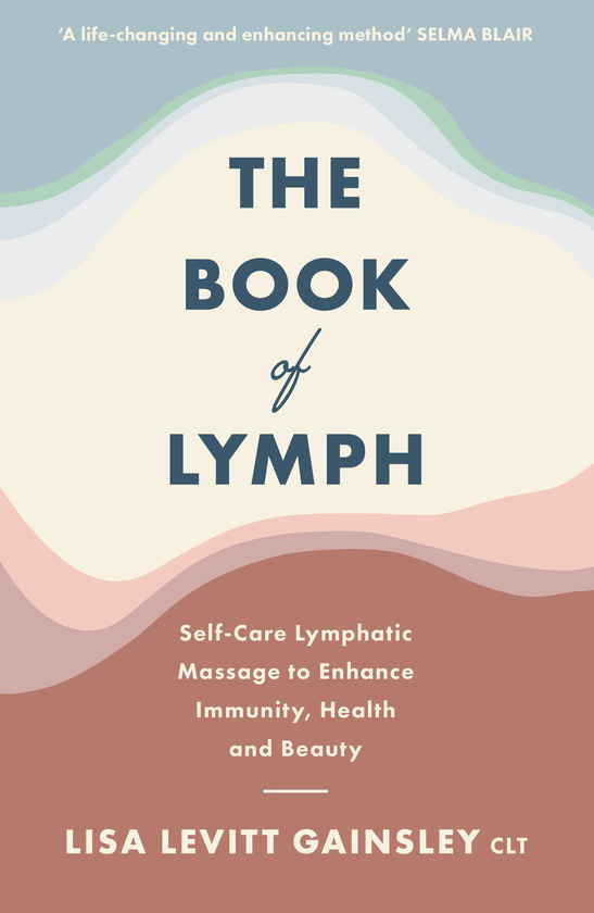 Паперова книга «The Book of Lymph. Self-care Lymphatic Massage to Enhance Immunity, Health and Beauty», автор Ліза Левітт Гейнслі - фото №1