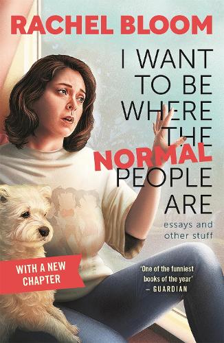 Паперова книга «I Want to Be Where the Normal People Are: Essays and Other Stuff», автор Рейчел Блум - фото №1
