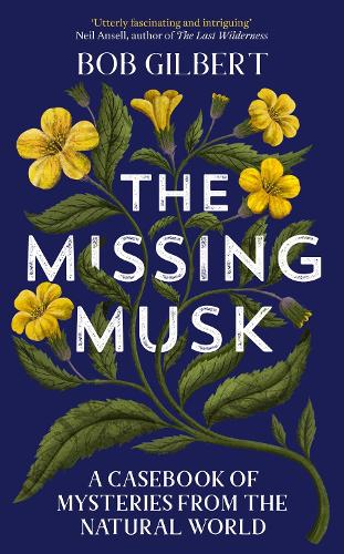 Бумажная книга «The Missing Musk: A Casebook of Mysteries from the Natural World», автор Боб Гилберт - фото №1
